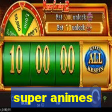 super animes